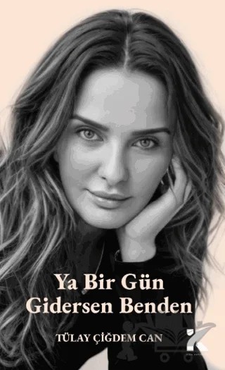 Ya Bir Gün Gidersen Benden – Tülay Çiğdem Can – Kiba Yayımcılık kitap kapağı