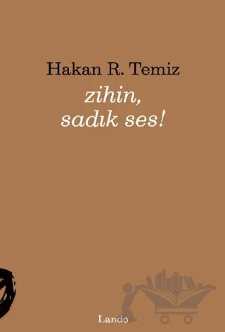Zihin, Sadık Ses! – Hakan R. Temiz – Lando Yayınları kitap kapağı