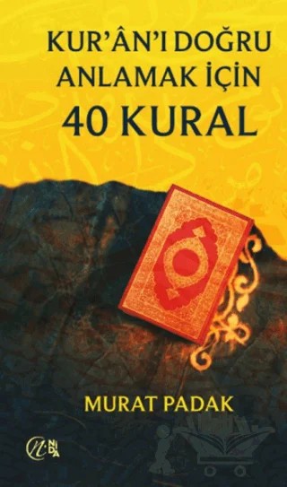 Kur’ân’ı Doğru Anlamak için 40 Kural – Murat Padak – Nida Yayıncılık kitap kapağı