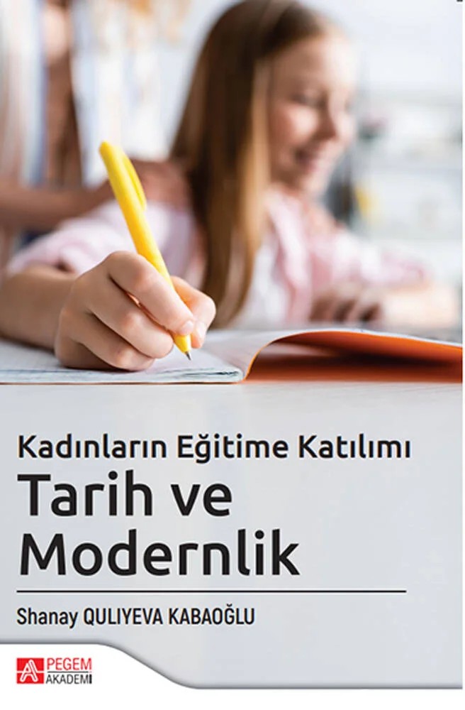 Kadınların Eğitime Katılımı Tarih ve Modernlik – Shanay QULIYEVA KABAOĞLU – Pegem Akademi Yayıncılık kitap kapağı