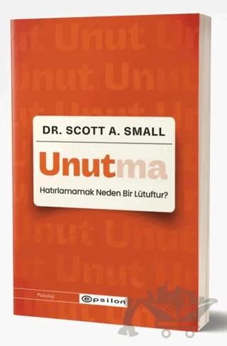 Unutma – Scott A. Small – Epsilon Yayınevi kitap kapağı
