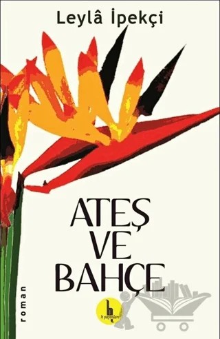 Ateş ve Bahçe – Leyla İpekçi – H Yayınları kitap kapağı