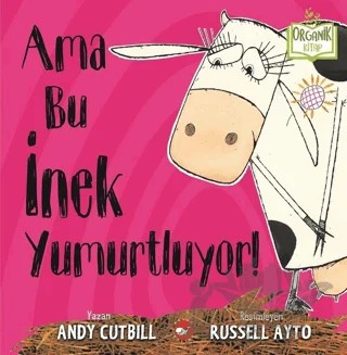 Ama Bu İnek Yumurtluyor! – Andy Cutbill – Beyaz Balina Yayınları kitap kapağı