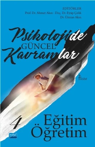Psikolojide Güncel Kavramlar - 4 - EĞİTİM-ÖĞRETİM – Ahmet Akın, Ümran AKIN, Banu Yıldız, Fatih Usta, Taner Demir, Nihan Çitemel, Eyüp Çelik, Serhat Arslan, Mehmet Emin Turan, Recep Uysal, İbrahim Demirci, Halime Güngör – Nobel Akademik Yayıncılık kitap kapağı