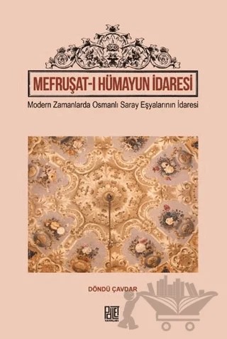 Mefruşat-ı Hümayun İdaresi – Döndü Çavdar – Palet Yayınları kitap kapağı