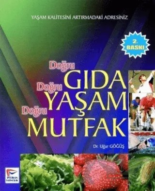 Doğru Gıda Doğru Yaşam Doğru Mutfak – Uğur Göğüş – Pelikan Tıp Teknik Yayıncılık kitap kapağı