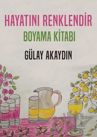 Hayatını Renklendir - Boyama Kitabı – Gülay Akaydın – Cinius Yayınları kitap kapağı