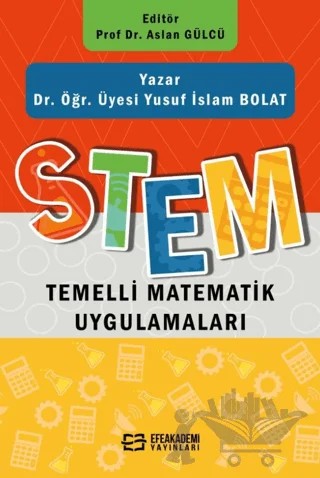Stem Temelli Matematik Uygulamaları – Aslan Gülcü – Efe Akademi Yayınları kitap kapağı