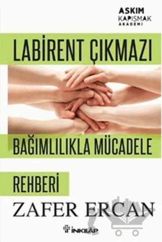 Labirent Çıkmazı - Bağımlılıkla Mücadele Rehberi – Zafer Ercan – İnkılap Kitabevi kitap kapağı