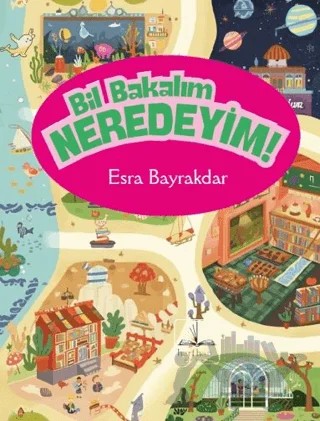 Bil Bakalım Neredeyim – Esra Bayrakdar – Harfhane Çocuk Yayınevi kitap kapağı