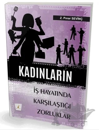 Kadınların İş Hayatında Karşılaştıkları Zorluklar – Z. Pınar Sevinç – Pelikan Tıp Teknik Yayıncılık kitap kapağı