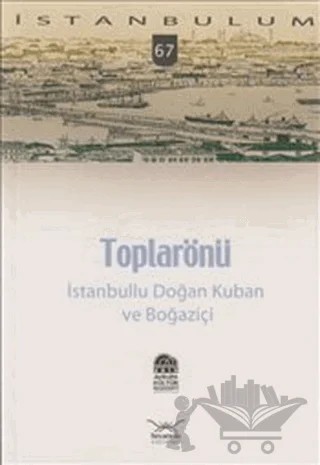 Toplarönü - İstanbullu Doğan Kuban ve Boğaziçi – Kolektif – Heyamola Yayınları kitap kapağı