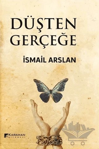 Düşten Gerçeğe – İsmail Arslan – Karahan Kitabevi kitap kapağı