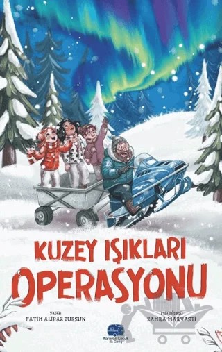 Kuzey Işıkları Operasyonu – Fatih Alibaz Dursun – Karavan Çocuk Yayınları kitap kapağı