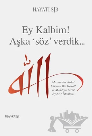 Ey Kalbim! Aşka Söz Verdik – Hayati Sır – Hayykitap kitap kapağı