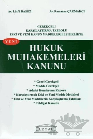 Gerekçeli Karşılaştırmalı Tablolu Eski ve Yeni Kanun Maddeleri İle Birlikte Yeni Hukuk Muhakemeleri Kanunu (Büyük Boy) – Lütfü Başöz – Legal Yayıncılık kitap kapağı