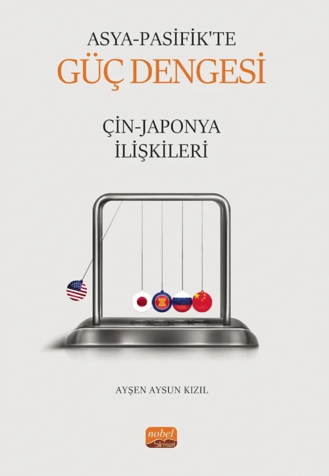 ASYA PASİFİK’TE GÜÇ DENGESİ: Çin-Japonya İlişkileri – Ayşen Aysun Kızıl – Nobel Bilimsel Eserler kitap kapağı