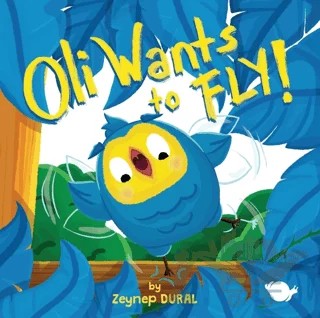 Oli Wants to Fly! – Zeynep Aktaş Dural – Çikolata Yayınevi kitap kapağı
