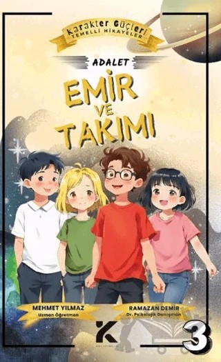 Karakter Güçleri Temelli Hikayeler 3 - Emir ve Takımı: Adalet – Mehmet Yılmaz, Ramazan Demir – Kiba Yayımcılık kitap kapağı