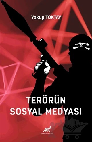 Terörün Sosyal Medyası – Yakup Toktay – Paradigma Akademi Yayınları kitap kapağı