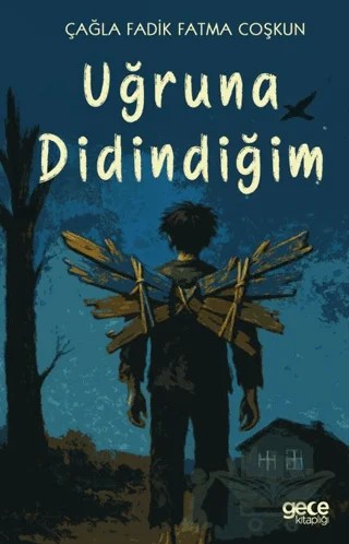 Uğruna Didindiğim – Çağla Fadik Fatma Coşkun – Gece Kitaplığı kitap kapağı