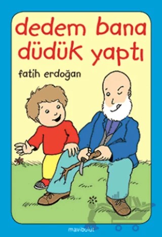 Dedem Bana Düdük Yaptı – Fatih Erdoğan – Mavibulut Yayınları kitap kapağı