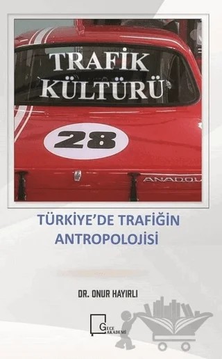 Trafik Kültürü Türki̇ye’de Trafi̇ği̇n Antropoloji̇si̇ – Onur Hayırlı – Gece Akademi kitap kapağı