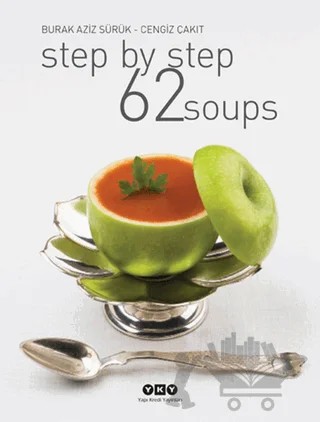 Step By Step 62 Soups – Burak Aziz Sürük, Cengiz Çakıt – Yapı Kredi Yayınları kitap kapağı