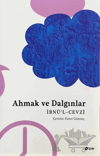 Ahmak ve Dalgınlar – İbnü’l-Cevzi – Şule Yayınları kitap kapağı