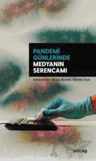 Pandemi Günlerinde Medyanın Serencamı – Mutlu Binark, Sevda Ünal – um:ag Yayınları kitap kapağı