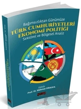 Türk Cumhuriyetleri Ekonomi Politiği – Mehmet Dikkaya – Savaş Yayınevi kitap kapağı