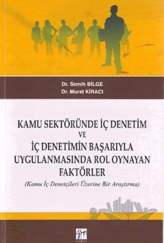 Kamu Sektöründe İç Denetim ve İç Denetimin Başarıyla Uygulanmasında Rol Oynayan Faktörler – Murat Kiracı, Semih Bilge – Gazi Kitabevi kitap kapağı