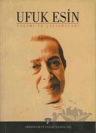 Ufuk Esin Yaşamı ve Çalışmaları – Nezih Başgelen – Arkeoloji ve Sanat Yayınları kitap kapağı