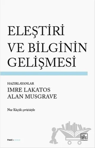 Eleştiri ve Bilginin Gelişmesi – Alan Musgrave, Imre Lakatos – İthaki Yayınları kitap kapağı
