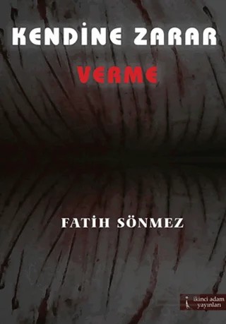 Kendine Zarar Verme – Fatih Sönmez – İkinci Adam Yayınları kitap kapağı