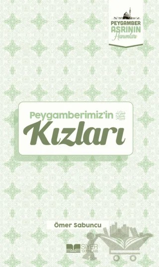 Peygamberimiz'in Kızları – Ömer Sabuncu – Siyer Yayınları kitap kapağı