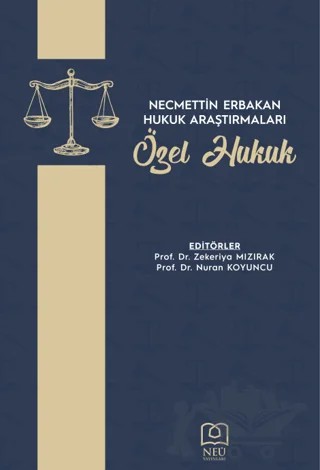Necmettin Erbakan Hukuk Araştırmaları Özel Hukuk – Nuran Koyuncu, Zekeriya Mızırak – Necmettin Erbakan Üniversitesi Yayınları kitap kapağı