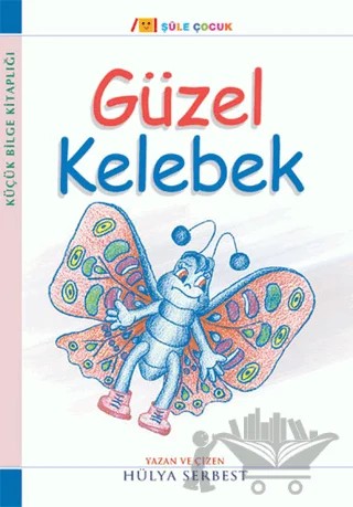 Küçük Bilge Kitaplığı: Güzel Kelebek – Hülya Serbest – Şule Yayınları kitap kapağı