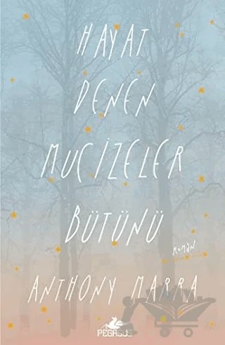 Hayat Denen Mucizeler Bütünü – Anthony Marra – Pegasus Yayınları kitap kapağı