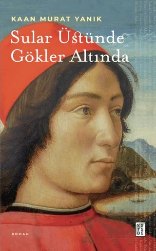 Sular Üstünde Gökler Altında – Kaan Murat Yanık – Ketebe Yayınları kitap kapağı