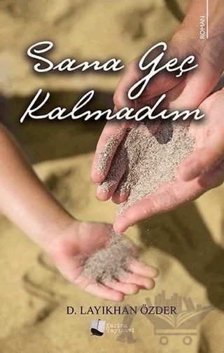 Sana Geç Kalmadım – D. Layıkhan Özder – Karina Yayınevi kitap kapağı