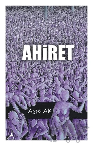 Ahiret – Ayşe Ak – Alter Yayıncılık kitap kapağı