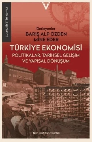 Türkiye Ekonomisi : Politikalar Tarihsel Gelişim ve Yapısal Dönüşüm – Mine Eder – Tarih Vakfı Yurt Yayınları kitap kapağı