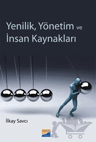 Yenilik, Yönetim ve İnsan Kaynakları – İlkay Savcı – Siyasal Kitabevi - Akademik Kitaplar kitap kapağı