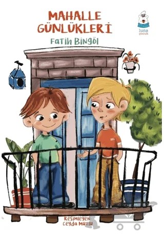 Mahalle Günlükleri – Fatih Bingöl – Luna Çocuk Yayınları kitap kapağı