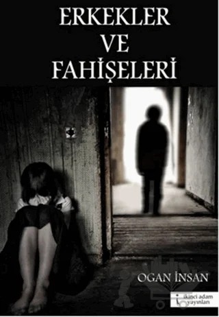 Erkekler ve Fahişeleri – Ogan İnsan – İkinci Adam Yayınları kitap kapağı