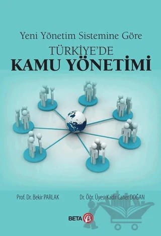 Yeni Yönetim Sistemine Göre Türkiye'de Kamu Yönetimi – Bekir Parlak, Kadir Caner Doğan – Beta Yayınevi kitap kapağı