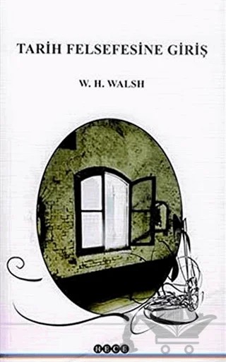 Tarih Felsefesine Giriş – William Henry Walsh – Hece Yayınları kitap kapağı