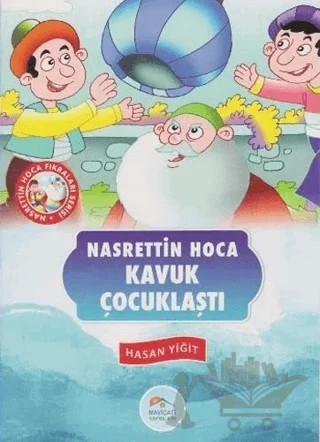 Kavuk Çocuklaştı - Nasrettin Hoca Fıkraları Serisi – Hasan Yiğit – Maviçatı Yayınları kitap kapağı