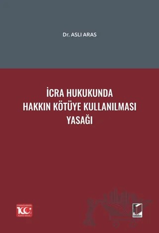 İcra Hukukunda Hakkın Kötüye Kullanılması Yasağı – Aslı Aras – Adalet Yayınevi kitap kapağı